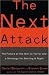 The Next Attack: The Failure of the War on Terror and a Strategy for Getting it Right