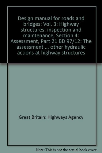 Design Manual for Roads and Bridges: Vol. 3: Highway Structures: Inspection and Maintenance, Section 4: Assessment, Part 21 BD 97/12: The Assessment ... Other Hydraulic Actions at Highway Structures