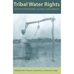 Tribal Water Rights: Essays in Contemporary Law, Policy And Economics