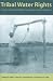 Tribal Water Rights: Essays in Contemporary Law, Policy, and Economics