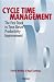 Cycle Time Management: The Fast Track to Time-Based Productivity Improvement (Manufacturing & Production)