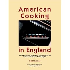 American Cooking in England: American Cooking Ingredients, Measurements and Recipes translated to British English