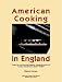 American Cooking in England: American Cooking Ingredients, Measurements and Recipes translated to British English