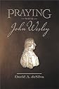 Praying With John Wesley