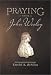 Praying With John Wesley