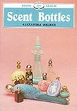 Cover of Scent Bottles by Alexandra Walker 0852639090