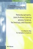 Transdisciplinarity: Joint Problem Solving among Science, Technology, and Society--An Effective Way for Managing Complexity (Birkhäuser)