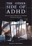 The Other Side of ADHD
 Attention Deficit Hyperactivity Disorder Exposed and Explained,
Angela Southall