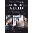 The Other Side of ADHD: Attention Deficit Hyperactivity Disorder Exposed and Explained by Angela Southall