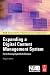 Expanding a Digital Content Management System: for the Growing Digital Media Enterprise (NAB Executive Technology Briefings)