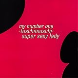 Revue Fuschimuschi  / Super Sexy Lady/My #1