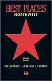 Best Places Northwest, 13th edition: Restaurants, Lodgings, Touring (formerly 