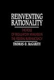 Reinventing Rationality: The Role of Regulatory Analysis in the Federal Bureaucracy