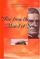 Fire From the Midst of You: A Religious Life of John Brown