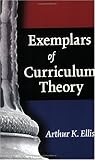 EXEMPLARS OF CURRICULUM THEORY