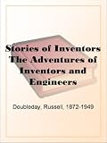 Stories of Inventors The Adventures of Inventors and Engineers