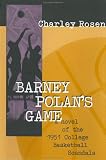 Barney Polans Game: A Novel of the 1951 College Basketball Scandals