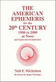 American Ephemeris for the 20th Century: 1900 to 2000 at Noon