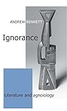 Ignorance : literature and agnoiology
