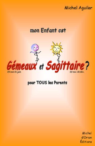 Mon enfant est ... Gémeaux et Sagittaire ? by Michel Aguilar