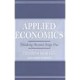  Applied Economics: Thinking Beyond Stage One  by Thomas Sowell and Brian Emerson