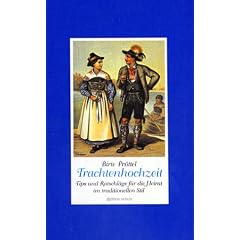 Trachtenhochzeit. Tips und Ratschl�ge f�r die Heirat im traditionellen Stil