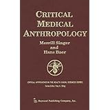 critical medical anthropology critical approaches in the health social sciences