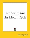 Tom Swift and His Motor-Cycle (Or Fun and Adventures on the Road)