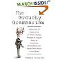 The Grouchy Grammarian: A How-not-to Guide to the 47 Most Common Mistakes in English Made by Journalists, Broadcasters and Others Who Should Know Better