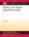PSpice for Digital Signal Processing (Synthesis Lectures on Digital Circuits and Systems)