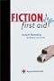 Fiction First Aid: Instant Remedies for Novels, Stories and Scripts