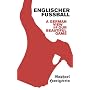 Englischer Fussball: A German View of Our Beautiful Game
