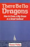 There Be No Dragons: How to Cross a Big Ocean in a Small Sailboat