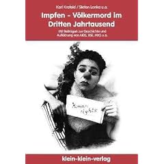 Impfen - V�lkermord im Dritten Jahrtausend? Mit Beitr�gen zur Geschichte und Aufkl�rung von AIDS, BSE, MKS u.a.