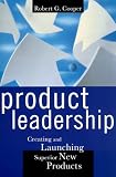 Product Leadership: Creating and Launching Superior New Products