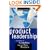Product Leadership: Creating And Launching Superior New Products