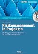 Risikomanagement in Projekten mit CD-ROM. Die h�ufigsten Fallen und Gefahren - die besten Sofortma�nahmen