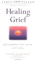 Healing Grief: Reclaiming Life After Any Loss
