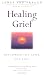 Healing Grief: Reclaiming Life After Any Loss