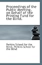 Proceedings of the Public Meeting, on Behalf of the Printing Fund for the Blind.