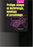 Pratique clinique en bactériologie, mycologie et parasitologie