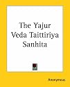 The Yajur Veda Taittiriya Sanhita