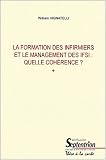 La formation des infirmiers et le management des I.f.s.I. : quelle coherence ?