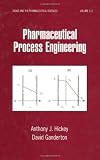 Pharmaceutical Process Engineering (Drugs and the Pharmaceutical Sciences)