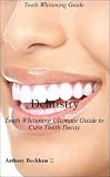 Dentistry: Teeth Whitening Ultimate Guide to Cure Tooth Decay - Oral B - Personal Care - Bad Breath - Personal Transformation - 3D White - Zero Peroxide - Mint Cosmetics - Reference