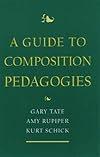 A Guide to Composition Pedagogies