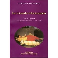 Les Grandes Horizontales : Vies et L�gendes de quatre courtisanes du XIXe si�cle