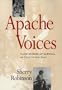 Apache Voices: Their Stories of Survival as Told to Eve Ball