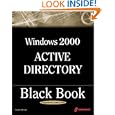 Windows 2000 Active Directory Black Book: A Guide to Mastering Active Directory--the Key...