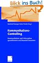 Kommunikations-Controlling: Kommunikation und Information quantifizieren und finanziell bewerten